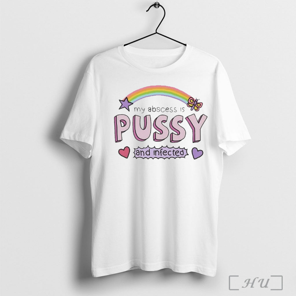 Officials My Abscess Is Pussy And Infected T Shirt