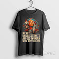 Officials Native American Woman Never Underestimate An Old Woman With Native Blood Premium T Shirts