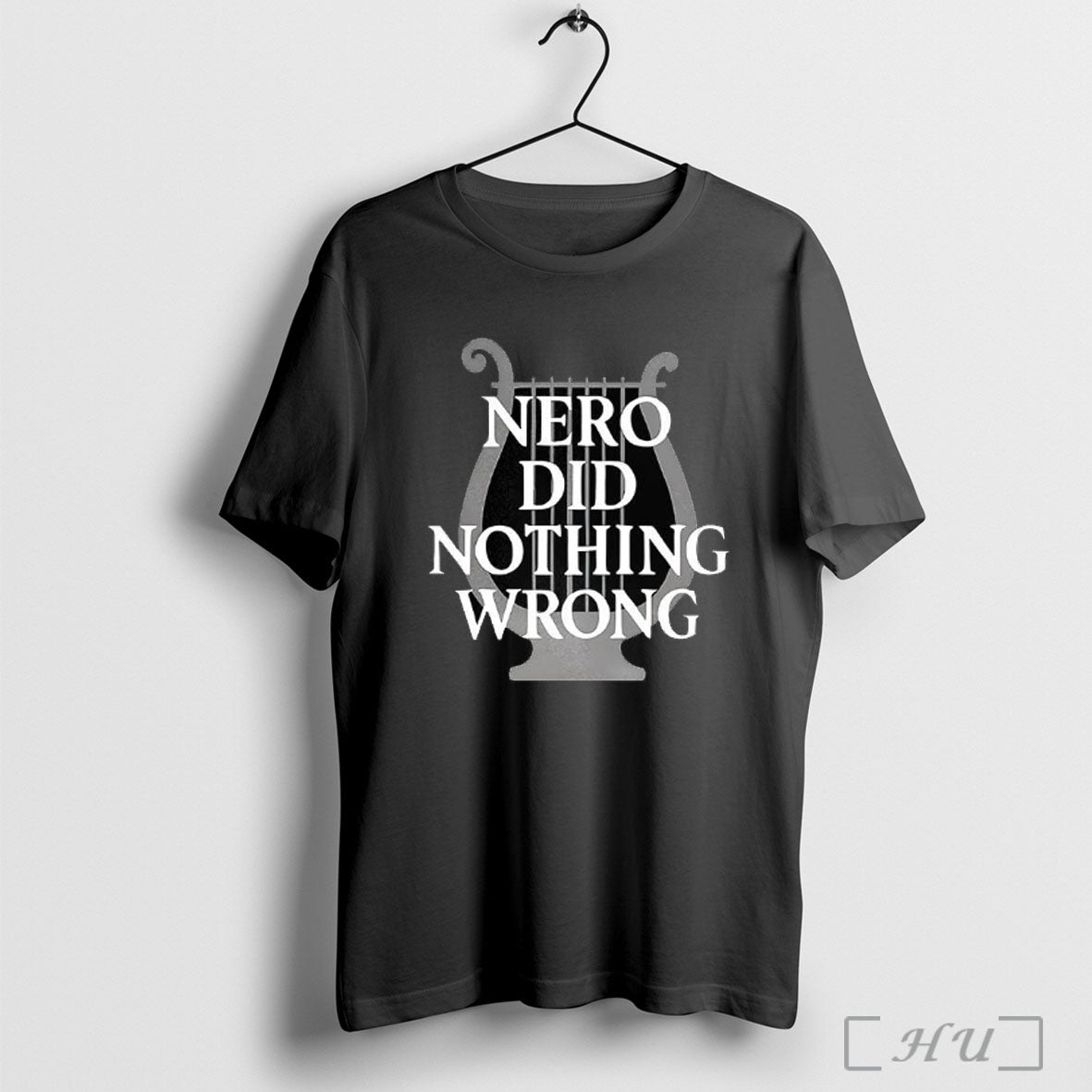 Officials Nero Did Nothing Worng Roman Emperor Nero Kithara T Shirt