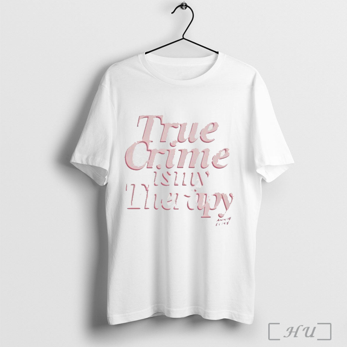 Officials Official Annie Elise True Crime Is My Therapy Shirtsweater Hoodie And Long Sleeved Ladies