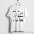 Officials One Thing I Hate More Than A Liar Is A Liar Who Think Im