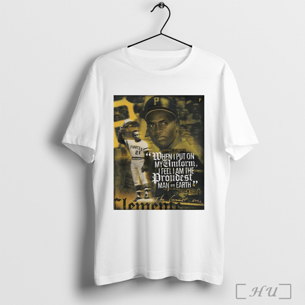 Officials Pittsburgh Pirates Roberto Clemente When I Put On My Uniform I Feel I Am