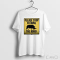 Officials Please Stop Feeding The Rinos T Shirt