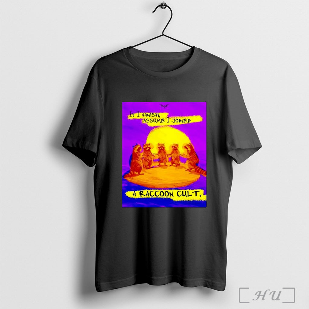 Officials Raccoon If I Vanish Assume I Joined A Raccoon Cult T Shirt