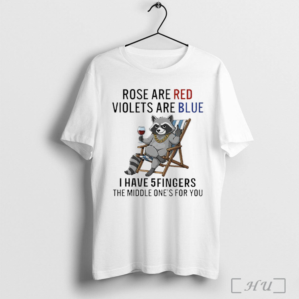 Officials Raccoon Rose Are Red Violets Are Blue I Have 5 Fingers The Middle Ones