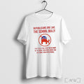 Officials Republicans Are Like The School Bully That Calls You Every Mean Name In The