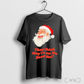 Officials Santa Christmas They Think Theyre On The Good List T Shirt
