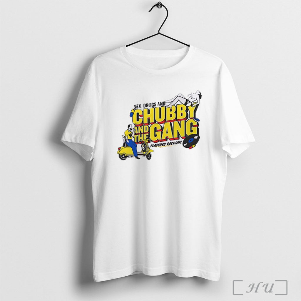 Officials Sex Drugs And Chubby And The Gang T Shirt