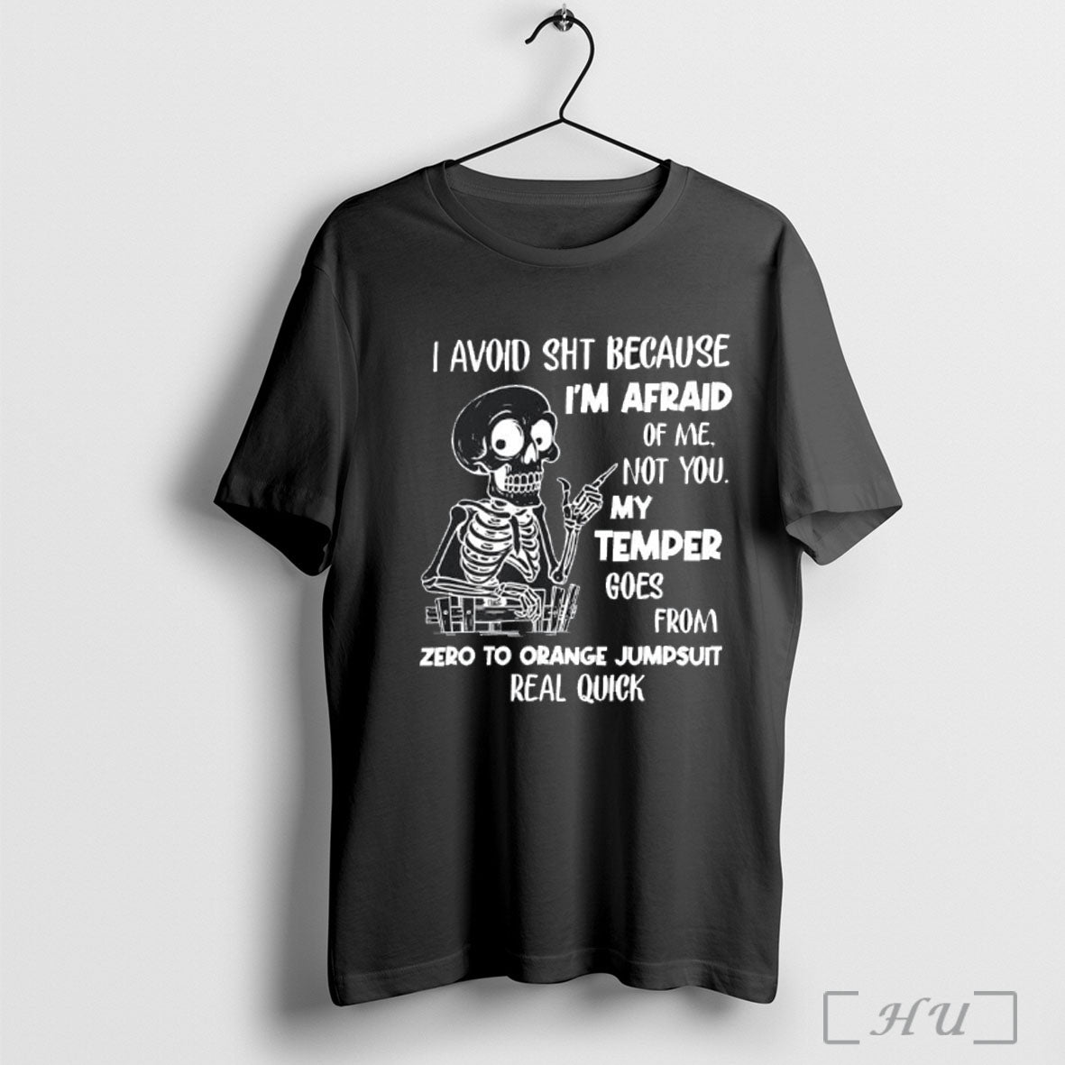 Officials Skeleton I Avoid Sht Because Im Afraid Of Me Not You My Temper Goes