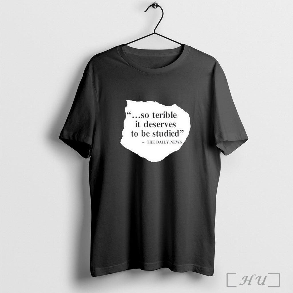 Officials So Terrible It Deserves To Be Studied The Daily News T Shirt