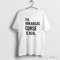 Officials The Arkansas Curse Is Real T Shirt