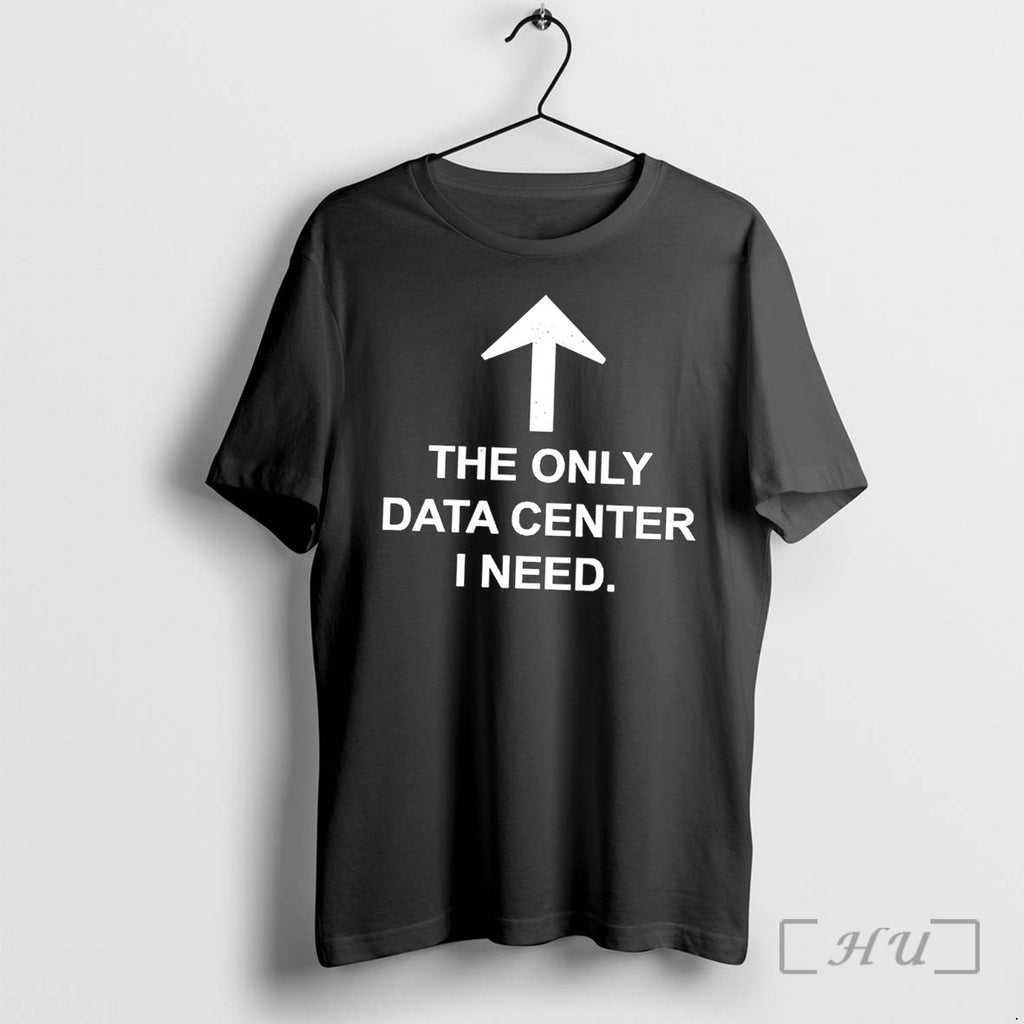 Officials The Only Data Center I Need Tee Premium T Shirts Sweater Hoodie Jpg