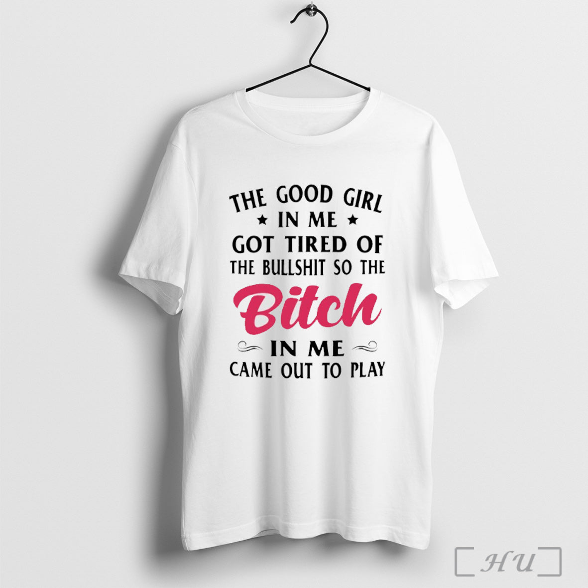 Officials The Good Girl In Me Got Tired Of The Bullshit So The Bitch In