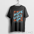 Officials To Write Love On Her Arms Hope Lives On T Shirt