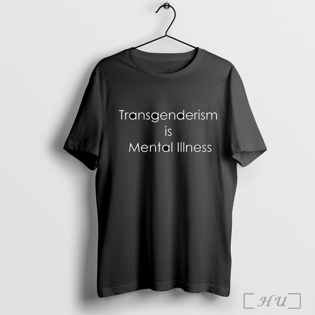 Officials Transgenderism Is Mental Illness T Shirt
