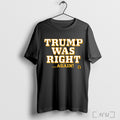 Officials Trump Was Right Again T Shirt