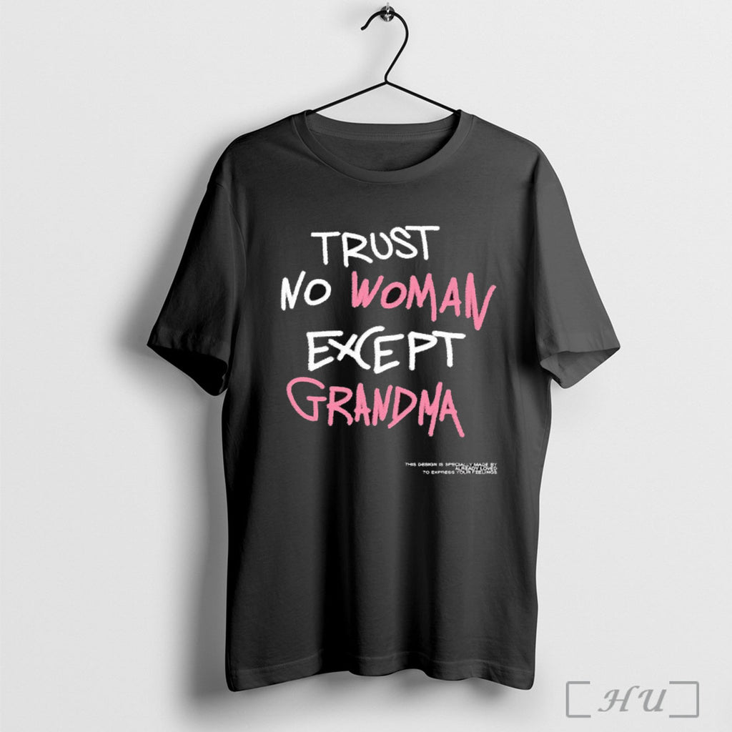 Officials Trust No Woman Except Grandma T Shirt