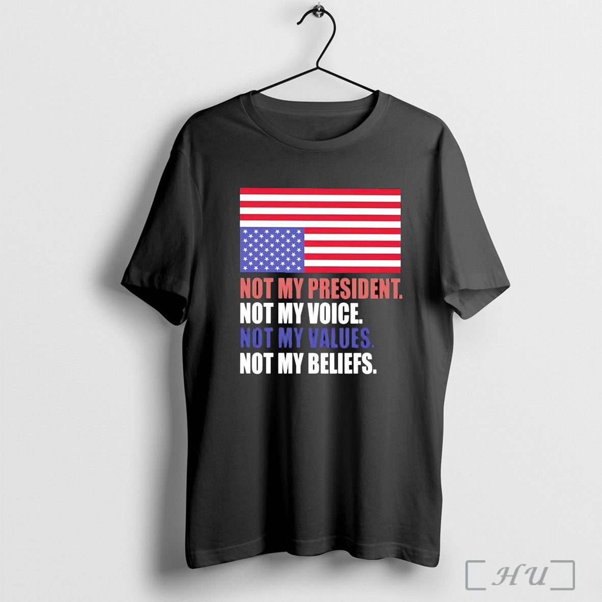 Officials Us Flag Not My President Not My Voice Not My Values Not My Beliefs