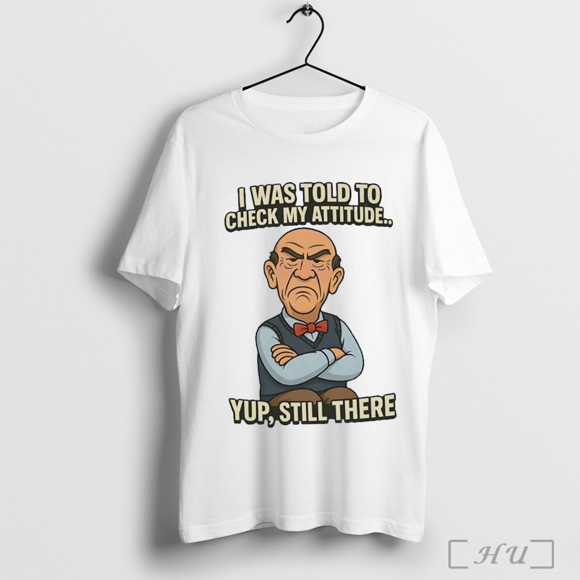 Officials Walter I Was Told To Check My Attitude Yup T Shirt