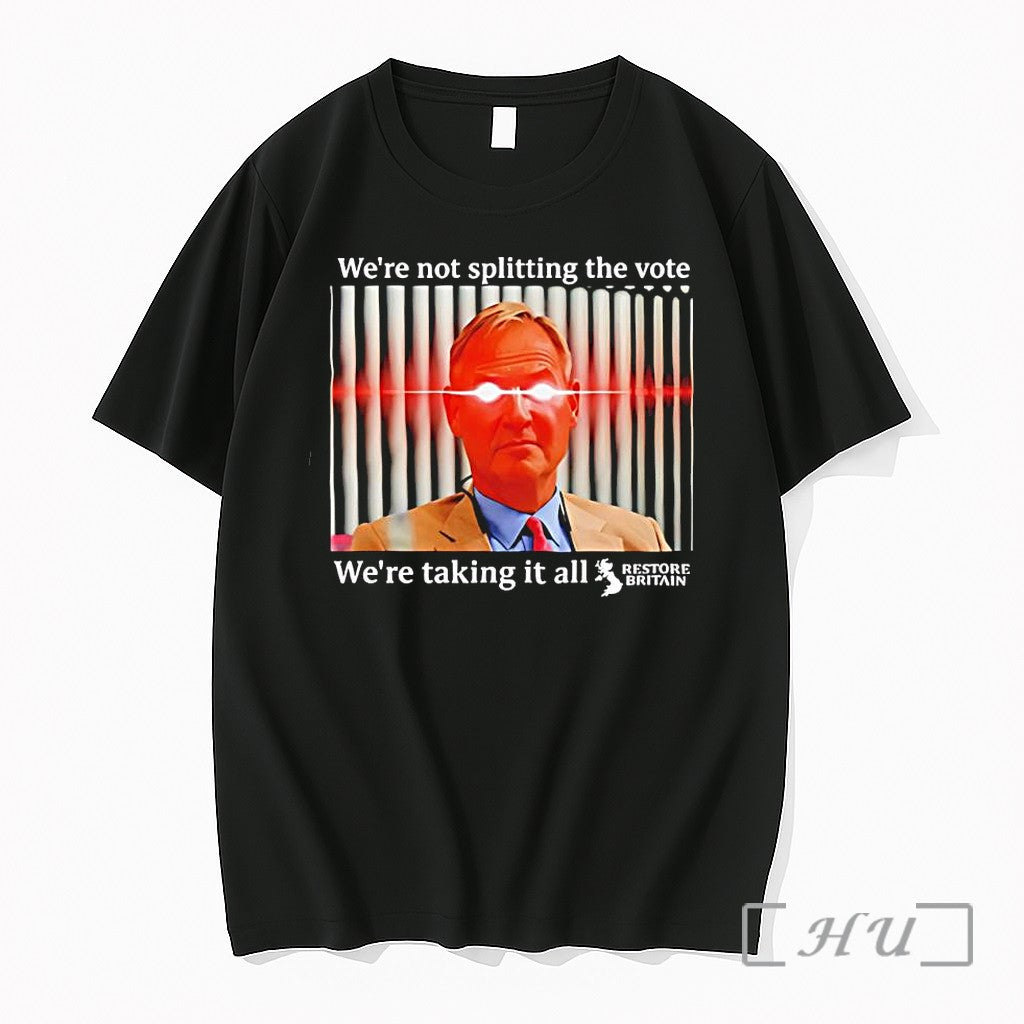 Officials Were Not Splitting The Vote Were Taking It All Restore Britain Premium T Shirts