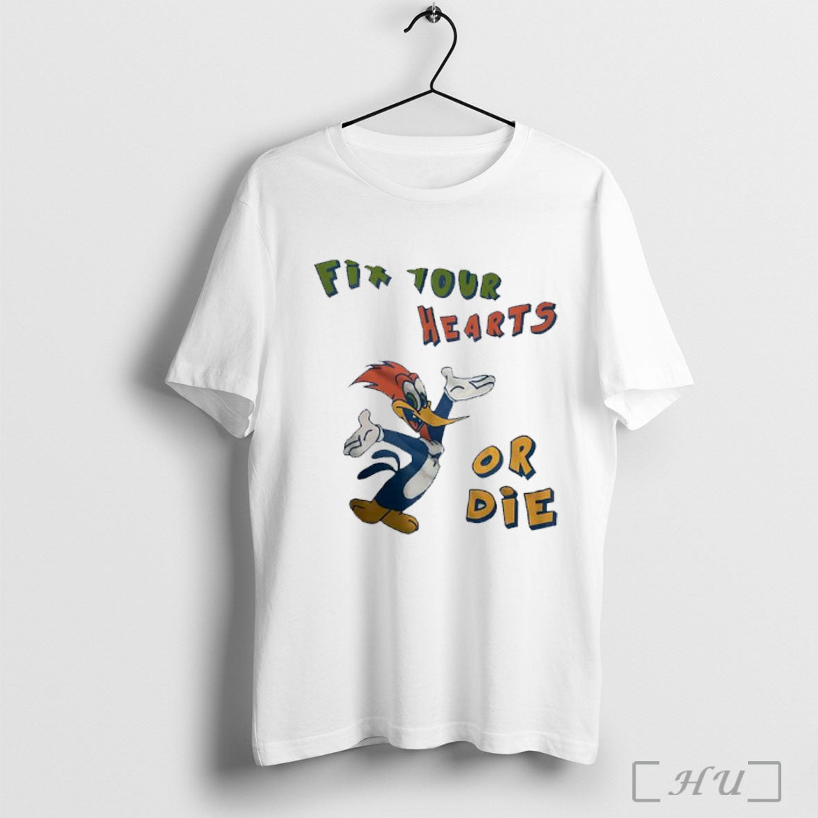 Officials Woody Woodpecker Fix Your Hearts Or Die T Shirt