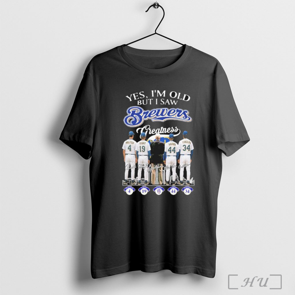 Officials Yes Im Old But I Milwaukee Brewers Greatness T Shirt