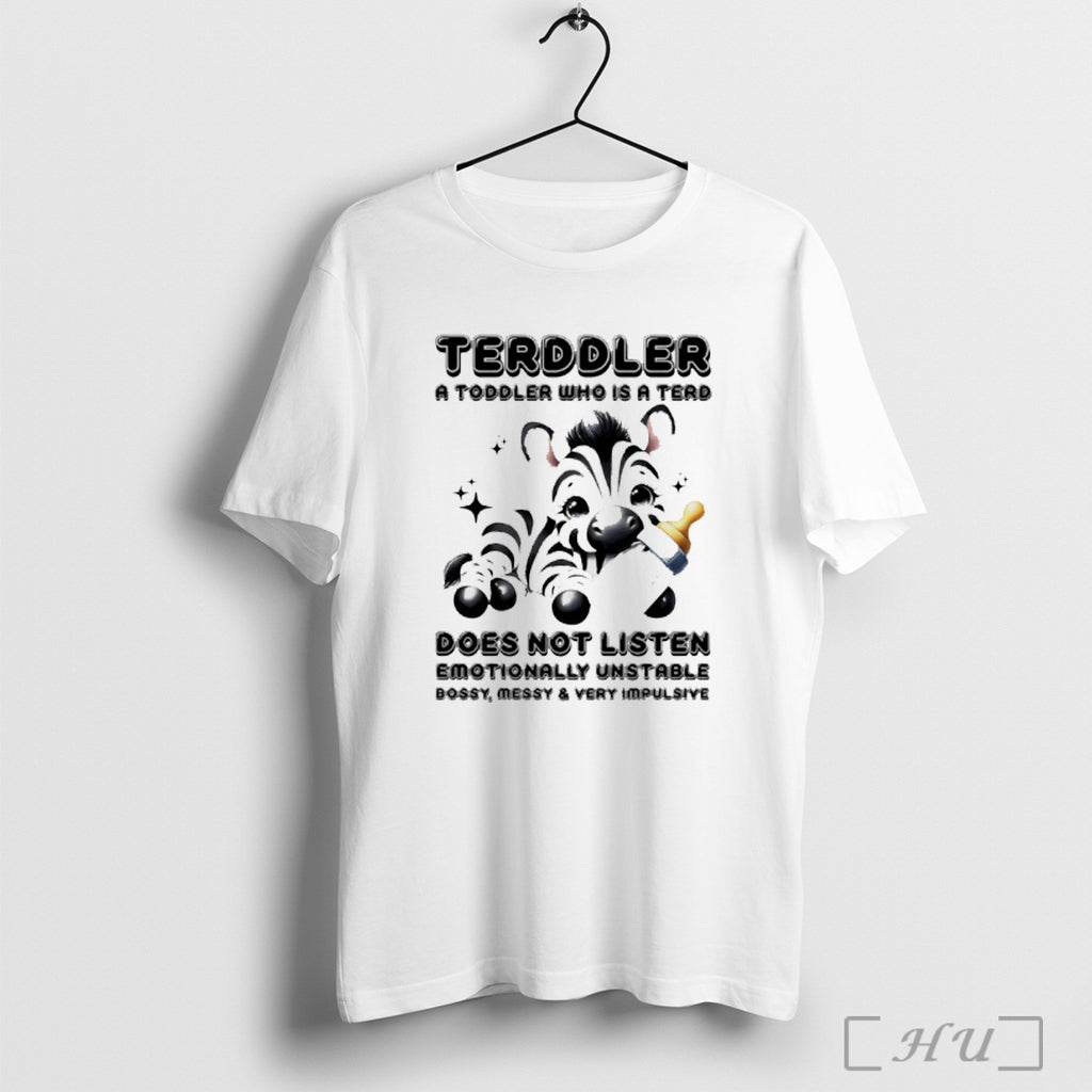 Officials Zebra Terddler A Tooddler Who Is A Terd Does Not Listen Emotionally Unstable Bossy