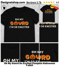 Oh My Gourd So Excited Pumpkin Halloween shirt