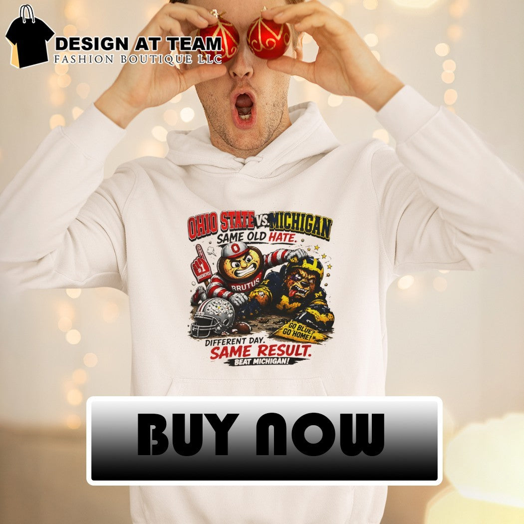 Ohio State hate Michigan Same result College Football Beat Michigan Beat The Irish shirt