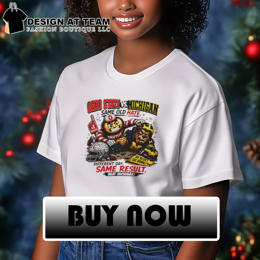 Ohio State hate Michigan Same result College Football Beat Michigan Beat The Irish shirt