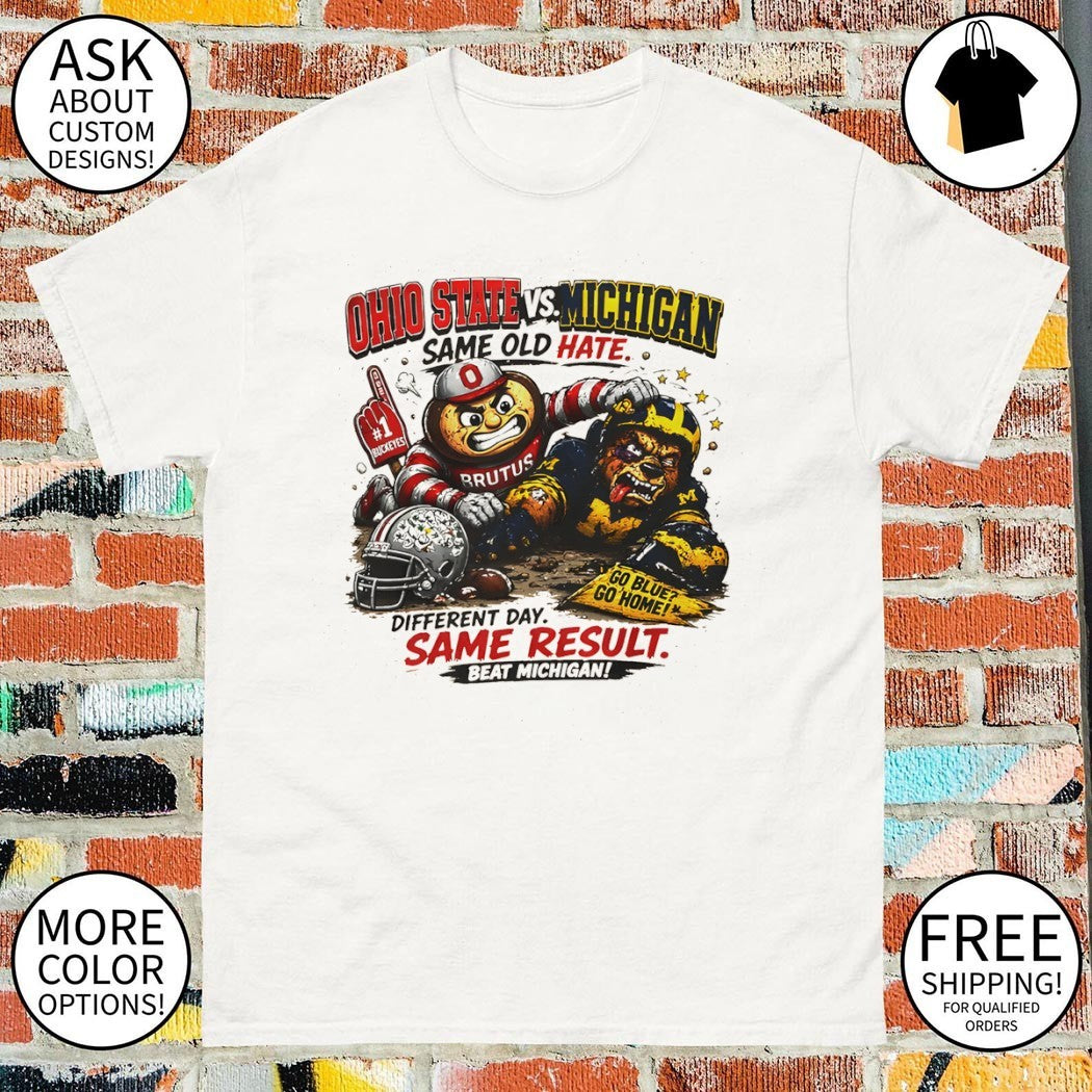 Ohio State hate Michigan Same result College Football Beat Michigan Beat The Irish shirt