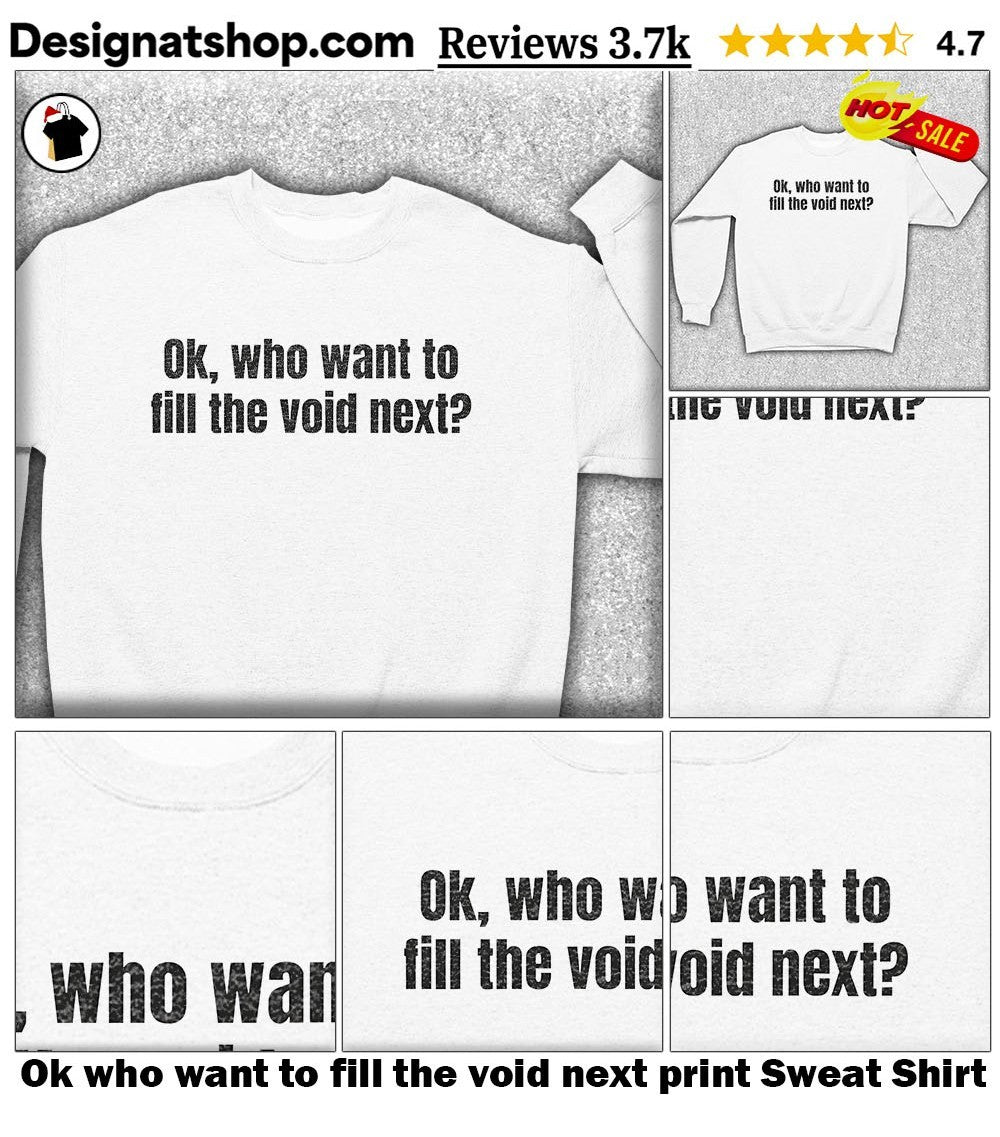Ok who want to fill the void next print shirt