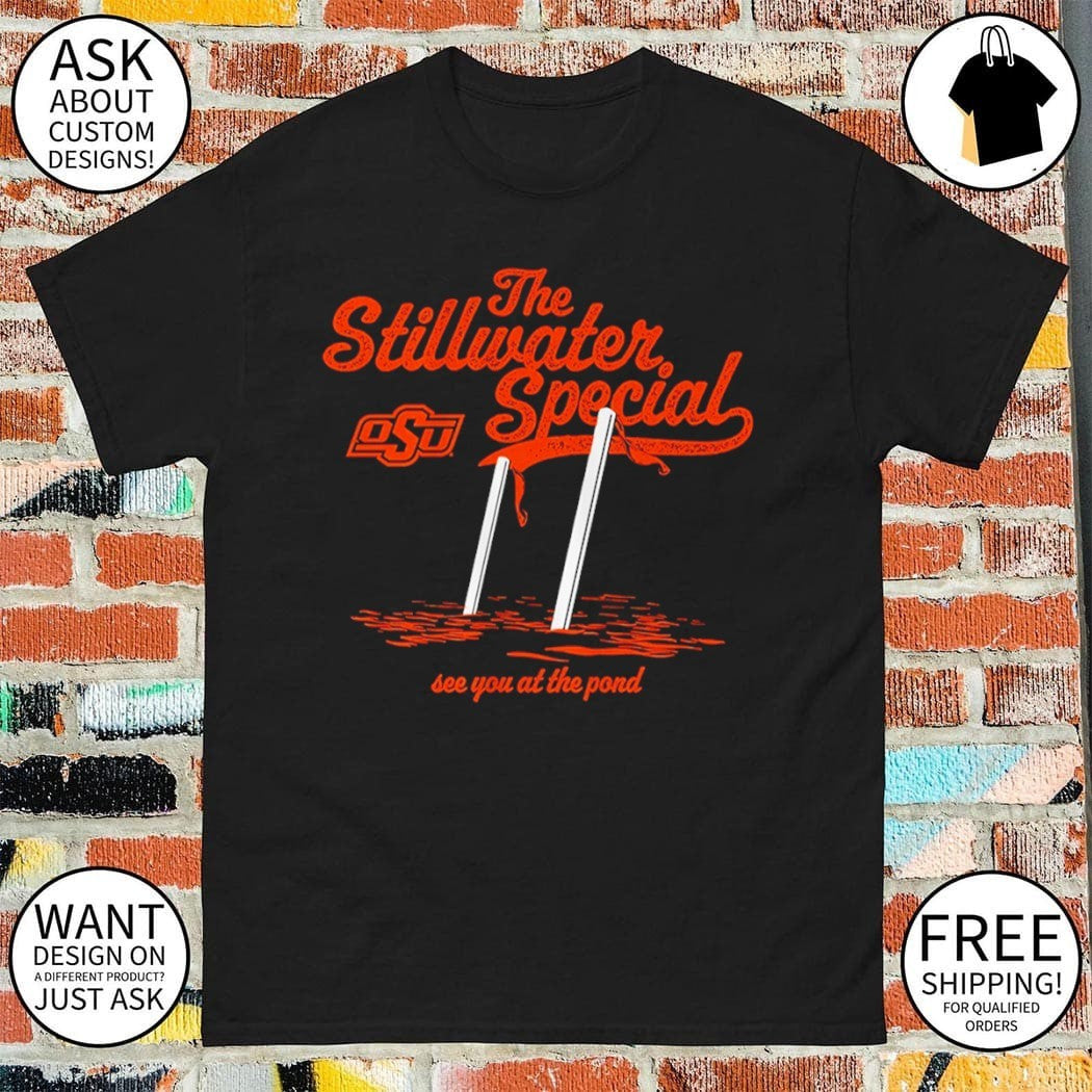 Oklahoma State Football The Stillwater Special see you at the pond shirt
