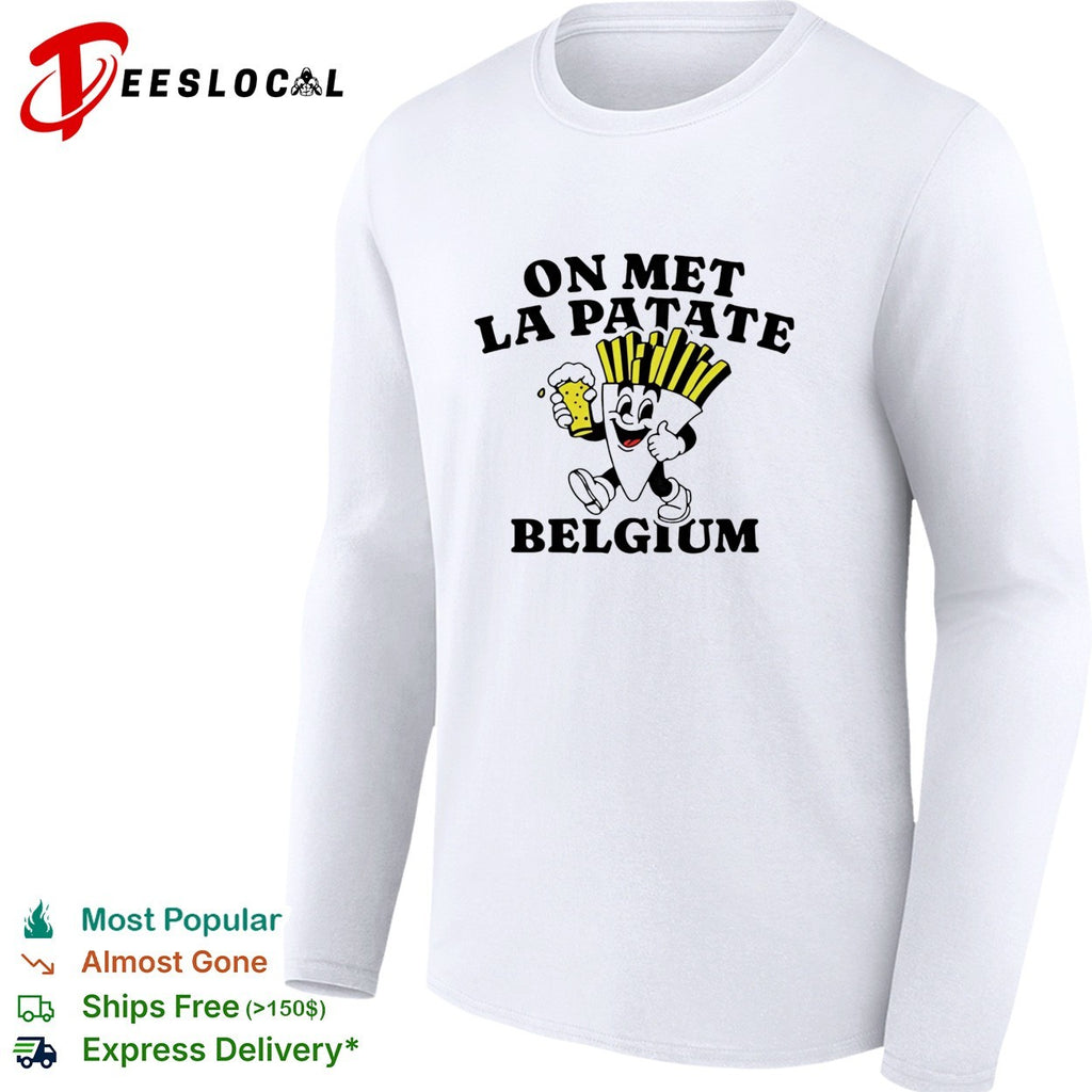 On met la patate Belgium fries beer mascot shirt