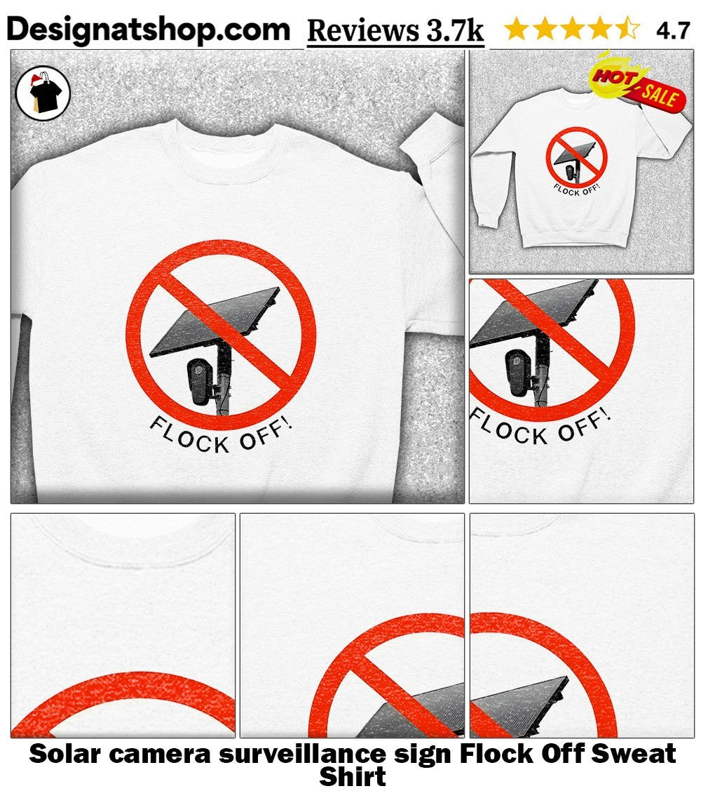 Solar camera surveillance sign Flock Off shirt