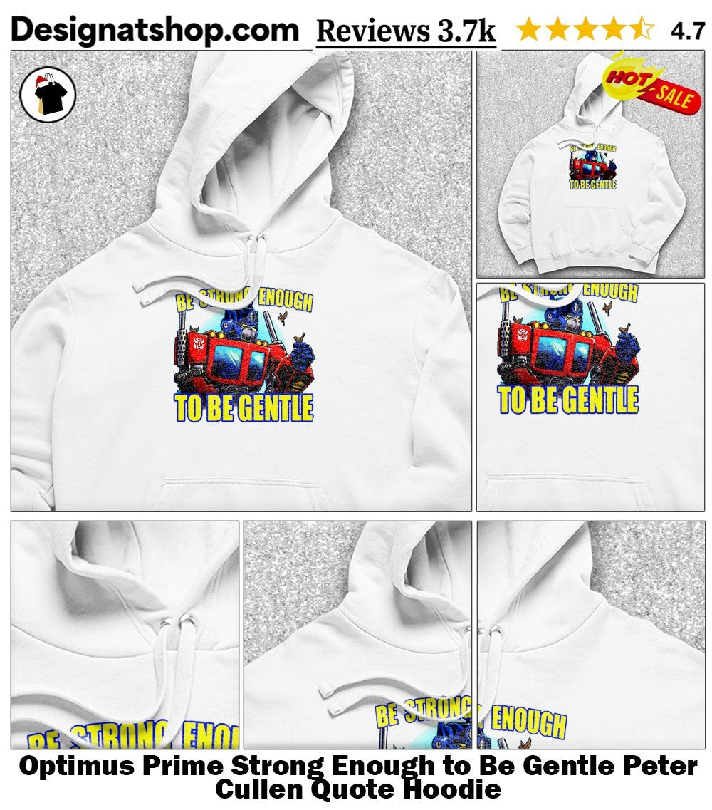 Optimus Prime Strong Enough to Be Gentle Peter Cullen Quote shirt