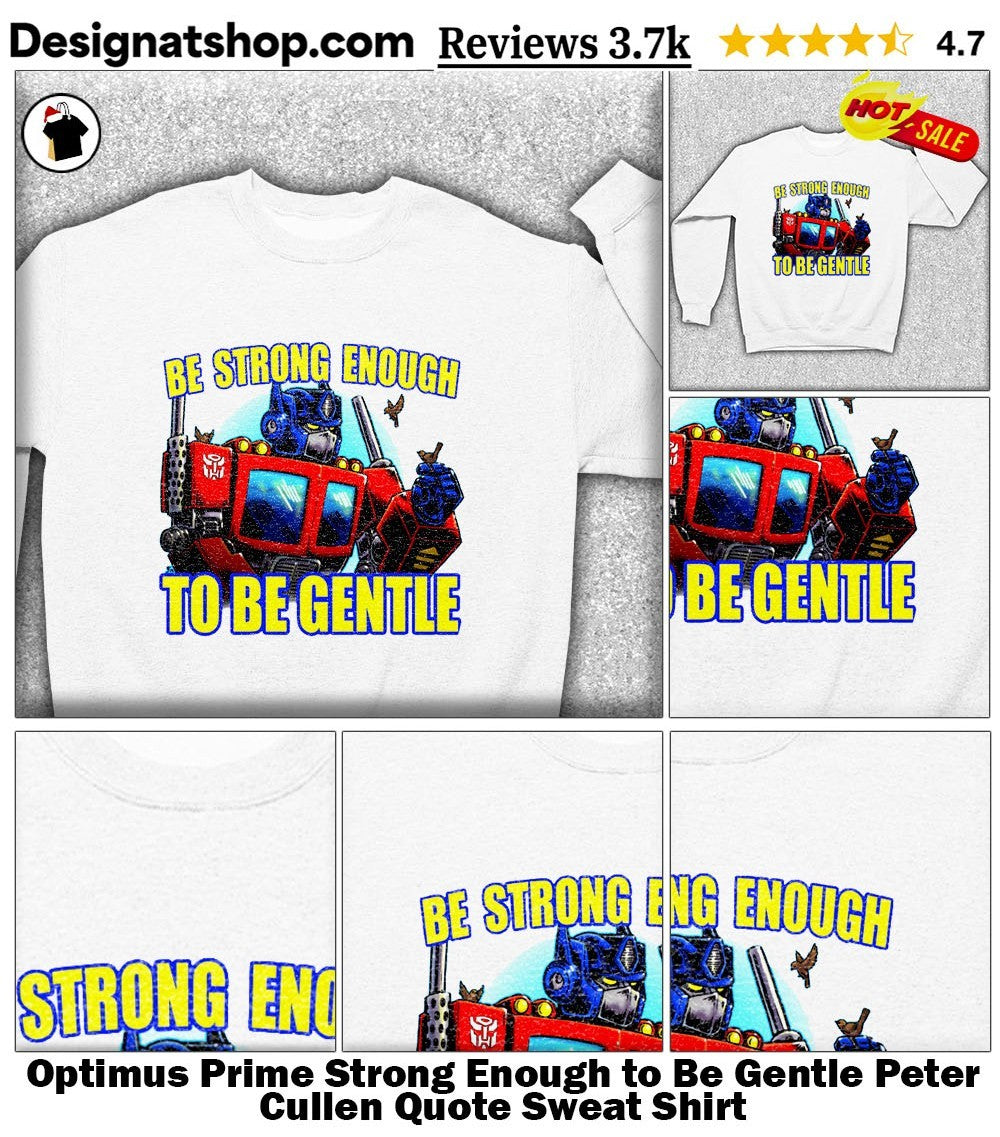 Optimus Prime Strong Enough to Be Gentle Peter Cullen Quote shirt