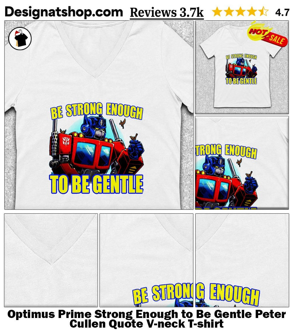 Optimus Prime Strong Enough to Be Gentle Peter Cullen Quote shirt