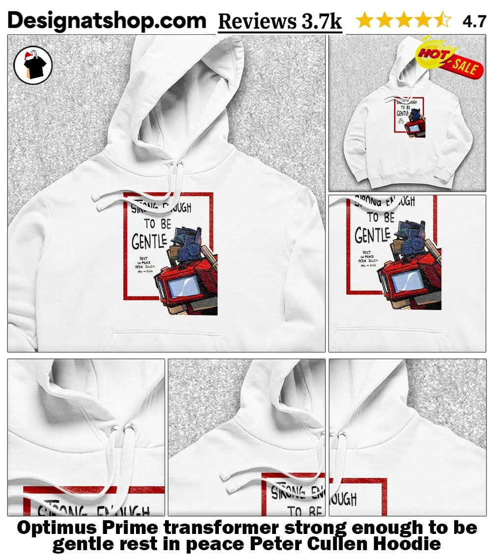 Optimus Prime transformer strong enough to be gentle rest in peace Peter Cullen shirt