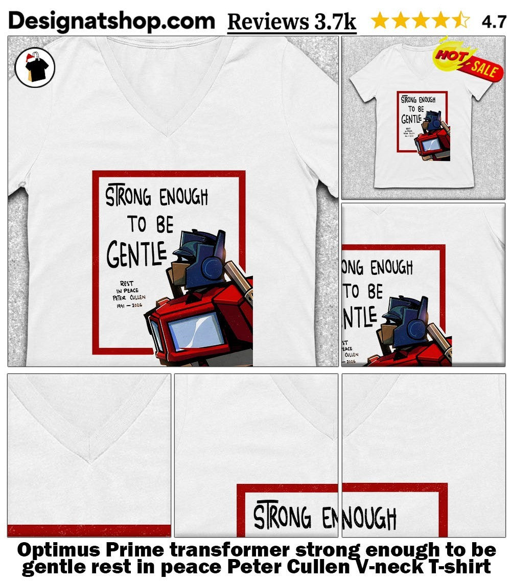 Optimus Prime transformer strong enough to be gentle rest in peace Peter Cullen shirt