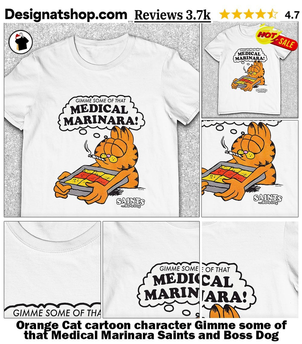 Orange Cat cartoon character Gimme some of that Medical Marinara Saints and Boss Dog shirt