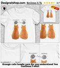 Orange cats tangle yarn Do you understand Yes continue shirt