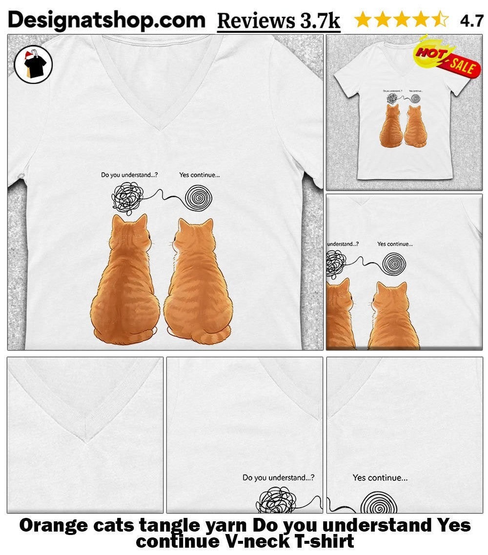 Orange cats tangle yarn Do you understand Yes continue shirt