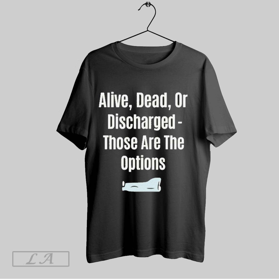 Original Alive Dead Or Discharged Shirt