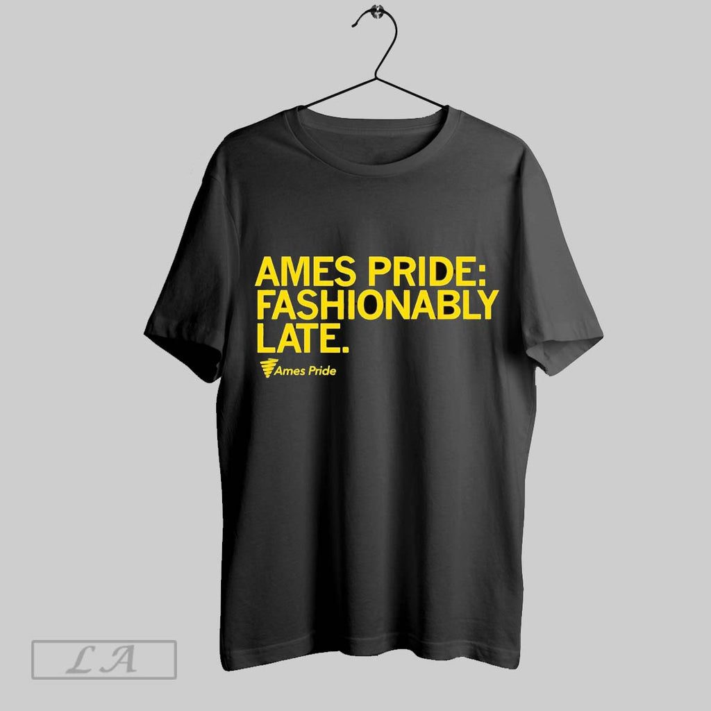 Original Ames Pride Fashionably Late