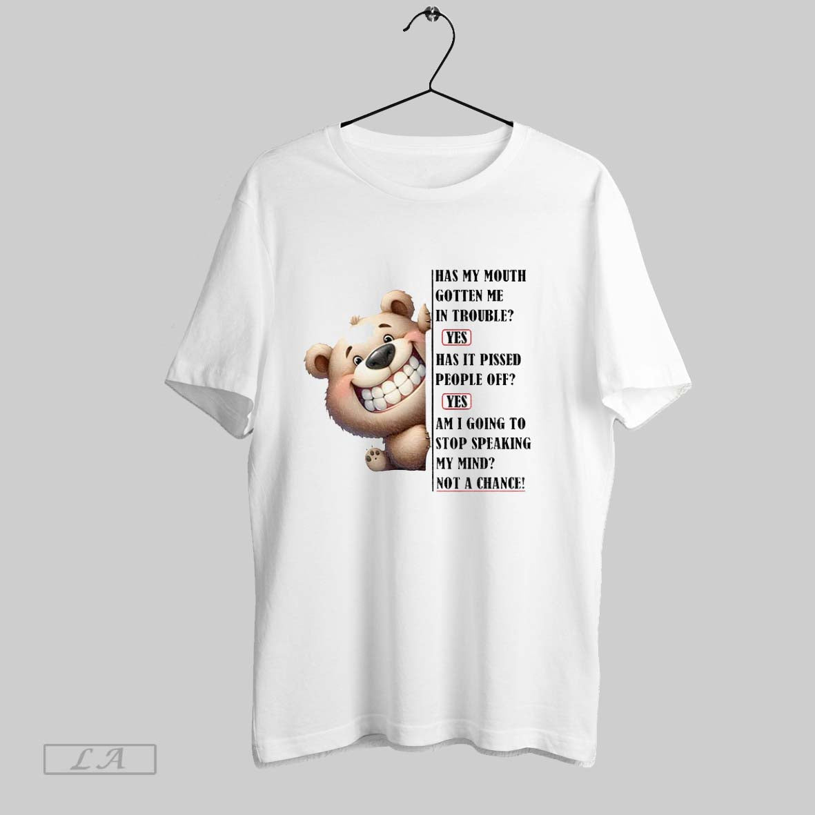 Original Bear Has My Mouth Gotten Me In Trouble Yes Has It Pissed People Off