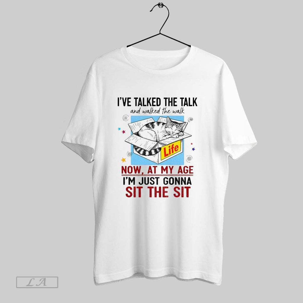 Original Cat Ive Talked The Talk And Walked The Walk Now At My Age Im