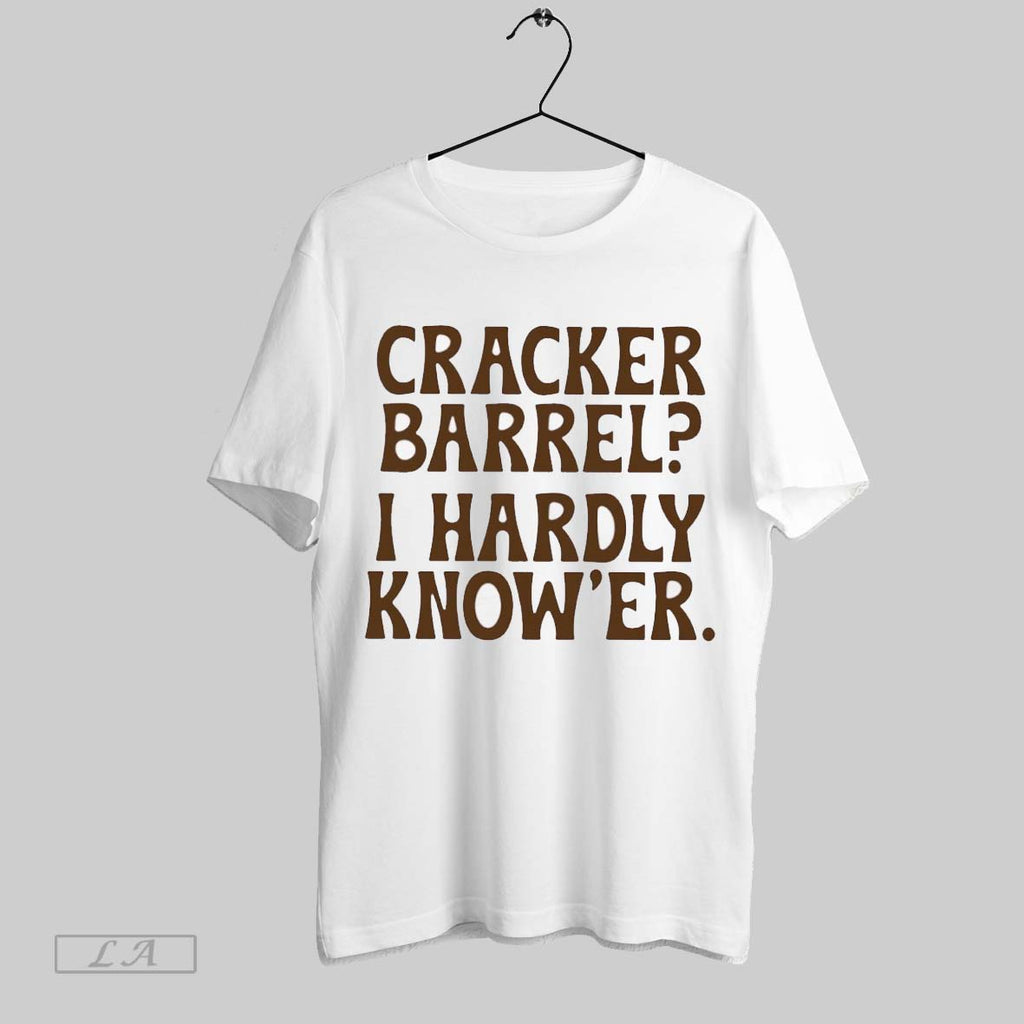 Original Cracker Barrel I Hardly Knower