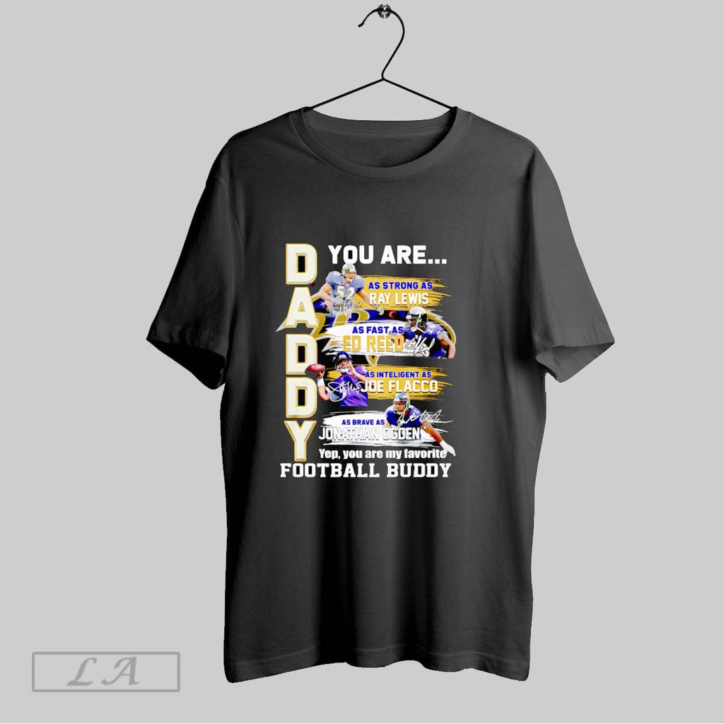 Original Daddy You Are As Strong As Ray Lewis As Fast As Ed Reed As