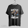 Original Damn Right Im A Lions Fan Win Or Lose
